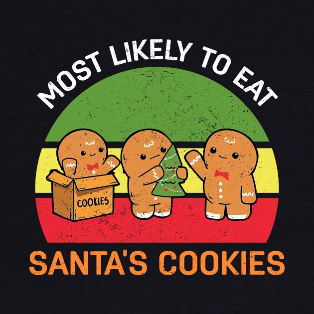 Most Likely To Eat Santa's Cookies Christmas Family Matching by _So who go sayit_